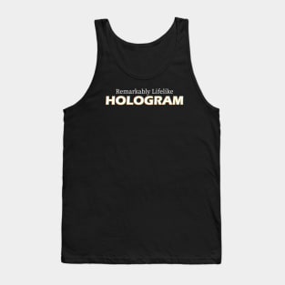 Remarkably Lifelike Hologram (Black Shirt) Tank Top